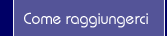 Come raggiungerci